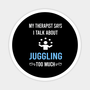 My Therapist Juggling Juggle Juggler Magnet
